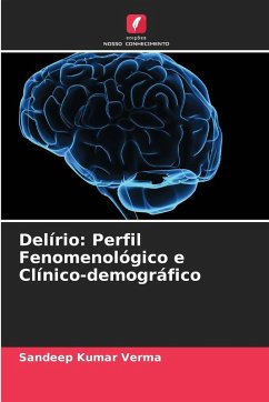 Delírio: Perfil Fenomenológico e Clínico-demográfico - Verma, Sandeep Kumar