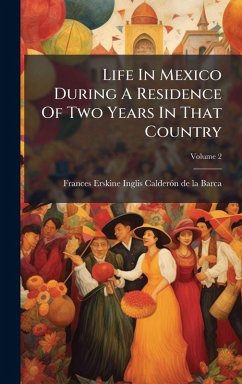 Cover Life In Mexico During A Residence Of Two Years In That Country