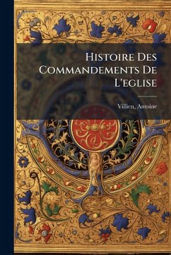 Histoire Des Commandements De L'eglise - Villien, Antoine