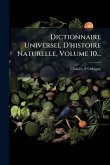Dictionnaire Universel D'histoire Naturelle, Volume 10...
