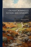 Oliver Cromwell's Letters And Speeches Oliver Cromwell's Letters And Speeches