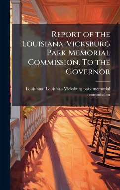 Cover Report of the Louisiana-Vicksburg Park Memorial Commission. To the Governor
