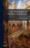 The War Between Turkey And Russia The War Between Turkey And Russia