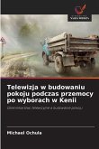 Telewizja w budowaniu pokoju podczas przemocy po wyborach w Kenii