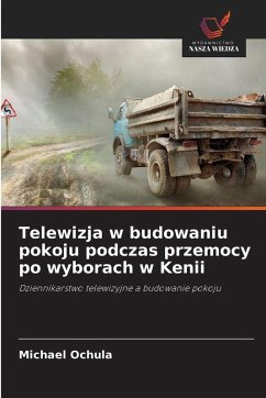 Cover Telewizja w budowaniu pokoju podczas przemocy po wyborach w Kenii