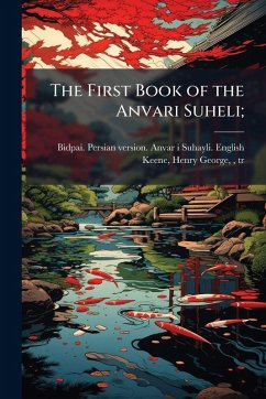 Cover The First Book of the Anvari Suheli;