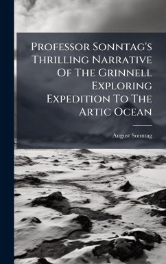 Cover Professor Sonntag's Thrilling Narrative Of The Grinnell Exploring Expedition To The Artic Ocean