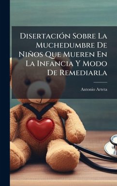 Cover DisertaciÃ3n Sobre La Muchedumbre De Niños Que Mueren En La Infancia Y Modo De Remediarla