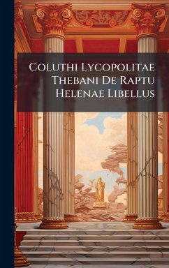 Cover Coluthi Lycopolitae Thebani De Raptu Helenae Libellus
