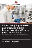 Acide lactique provenant des produits laitiers : Production et purification par L. acidophilus