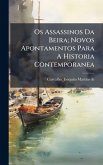 Os Assassinos Da Beira; Novos Apontamentos Para A Historia Contemporanea Os Assassinos Da Beira; Novos Apontamentos Para A Historia Contemporanea