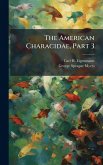 The American Characidae, Part 3 The American Characidae, Part 3