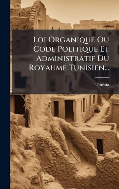 Cover Loi Organique Ou Code Politique Et Administratif Du Royaume Tunisien...