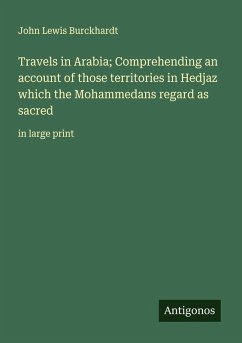 Cover Travels in Arabia; Comprehending an account of those territories in Hedjaz which the Mohammedans regard as sacred