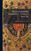 Beati Johannis Dominici ... Lucula Noctis