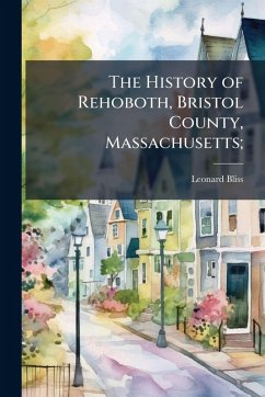 Cover The History of Rehoboth, Bristol County, Massachusetts;