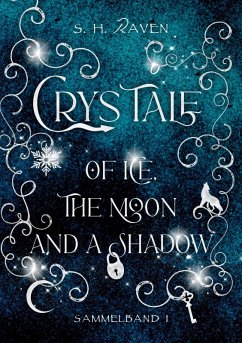 Crys Tale of Ice, the Moon and a Shadow - Raven, S. H.