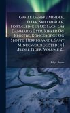 Gamle Danske Minder, Eller, Skildringer, FortÃ]llinger Og Sagn Om Danmarks Byer, Kirker Og Klostre, Kongeborge Og Slotte, Herregaarde, Samt MindevÃ]rdige Steder I Ã†ldre Tider, Volume 2...