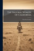 The Natural Wealth Of California The Natural Wealth Of California