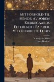Mit Forhold Til Hende; Av Sören Kierkegaards Efterladte Papirer, Ved Henriette Lund