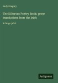 The Kiltartan Poetry Book; prose translations from the Irish The Kiltartan Poetry Book; prose translations from the Irish