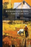 Boyhood Life in Iowa Forty Years Ago