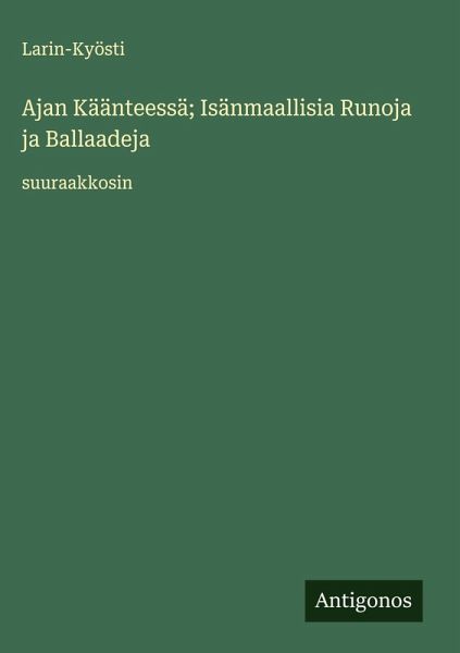 Ajan Käänteessä; Isänmaallisia Runoja ja Ballaadeja Ajan Käänteessä; Isänmaallisia Runoja ja Ballaadeja