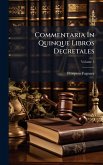 Commentaria In Quinque Libros Decretales Commentaria In Quinque Libros Decretales