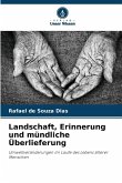 Landschaft, Erinnerung und mündliche Überlieferung