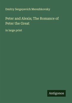 Cover Peter and Alexis; The Romance of Peter the Great