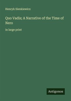 Quo Vadis; A Narrative of the Time of Nero - Sienkiewicz, Henryk