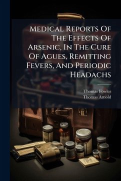 Cover Medical Reports Of The Effects Of Arsenic, In The Cure Of Agues, Remitting Fevers, And Periodic Headachs