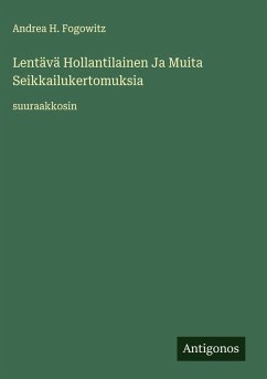 Lentävä Hollantilainen Ja Muita Seikkailukertomuksia - Fogowitz, Andrea H.