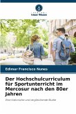 Der Hochschulcurriculum für Sportunterricht im Mercosur nach den 80er Jahren Der Hochschulcurriculum für Sportunterricht im Mercosur nach den 80er Jahren
