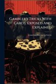 Gambler's Tricks With Cards, Exposed And Explained