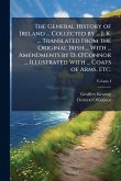 The General History of Ireland ... Collected by ... J. K. ... Translated From the Original Irish ... With ... Amendments by D. O'Connor ... Illustrated With ... Coats of Arms, etc.