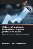 Catastrofi naturali, idrometeorologia e protezione civile Catastrofi naturali, idrometeorologia e protezione civile