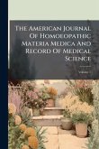 The American Journal Of Homoeopathic Materia Medica And Record Of Medical Science