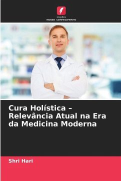 Cura Holística - Relevância Atual na Era da Medicina Moderna - Hari, Shri Cura Holística - Relevância Atual na Era da Medicina Moderna - Hari, Shri