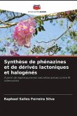Synthèse de phénazines et de dérivés lactoniques et halogénés