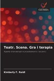 Teatr. Scena. Gra i terapia