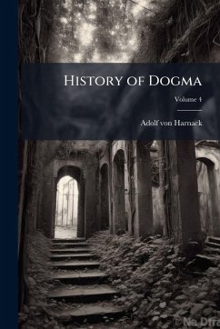 History of Dogma - Harnack, Adolf Von
