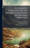 Illustrated Catalogue Of The Notable Collection Of Valuable Paintings