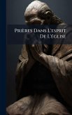 Prières Dans L'esprit De L'Ã(c)glise Prières Dans L'esprit De L'Ã(c)glise