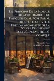 Les Principes De La Morale Et Du GoÃ't Traduits De L'anglois De M. Pope Par M. Du Resnel. Nouvelle Ã‰dition AugmentÃ(c)e De La Boucle De Cheveux EnlevÃ(c)e, Poème HÃ(c)roï-comique