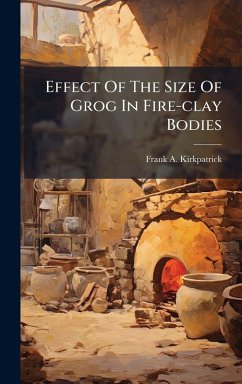 Effect Of The Size Of Grog In Fire-clay Bodies - Kirkpatrick, Frank A
