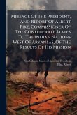 Message Of The President, And Report Of Albert Pike, Commissioner Of The Confederate States To The Indian Nations West Of Arkansas, Of The Results Of His Mission