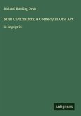 Miss Civilization; A Comedy in One Act Miss Civilization; A Comedy in One Act
