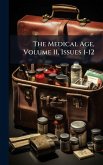 The Medical Age, Volume 11, Issues 1-12 The Medical Age, Volume 11, Issues 1-12