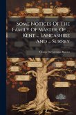 Some Notices Of The Family Of Master, Of ... Kent ... Lancashire And ... Surrey